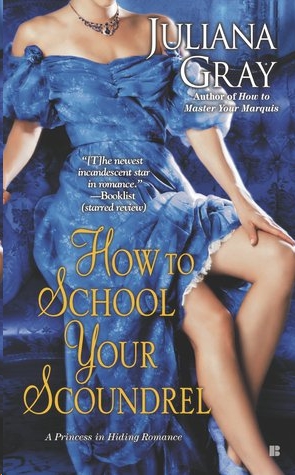 How To School Your Scoundrel by Juliana  Gray