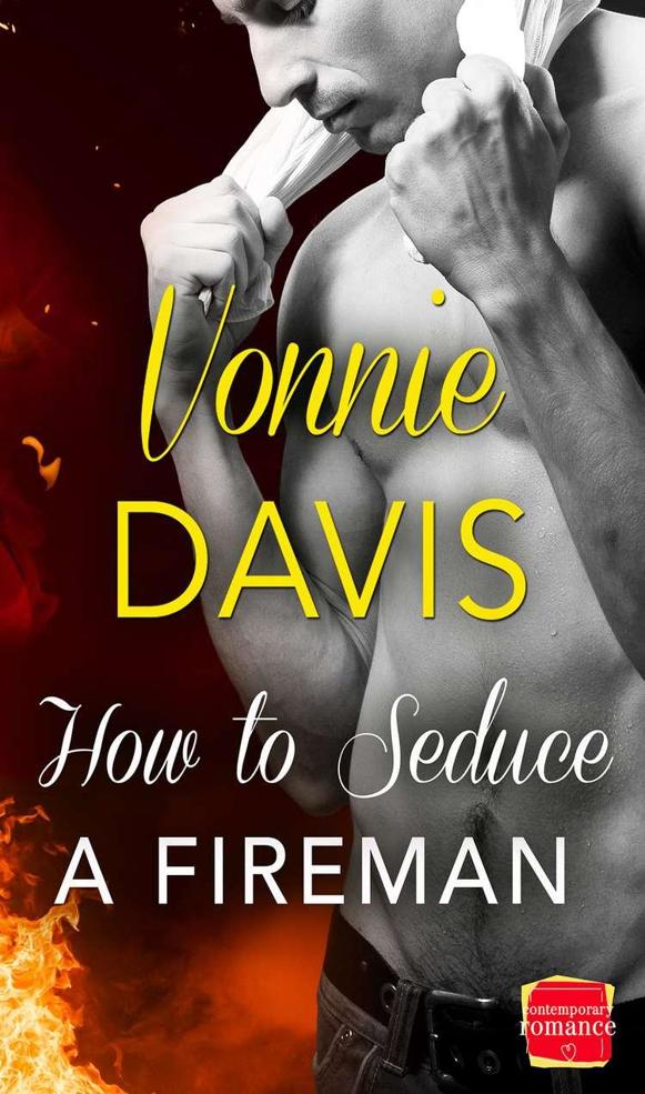 How to Seduce a Fireman: HarperImpulse Contemporary Romance by Vonnie Davis