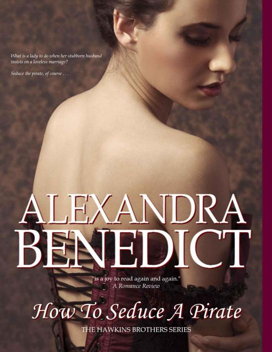 How To Seduce A Pirate (The Hawkins Brothers Series) by Alexandra Benedict