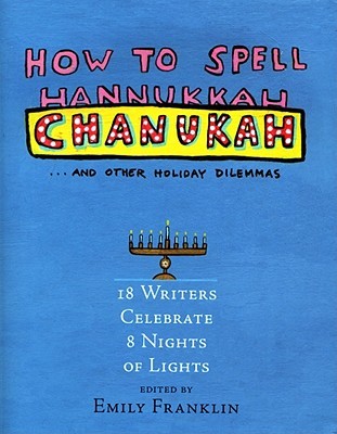 How to Spell Chanukah: and other holiday dilemmas (2007)