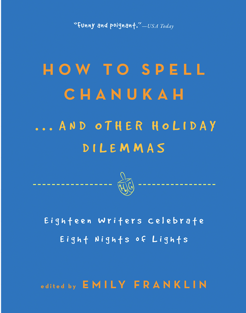 How to Spell Chanukah...And Other Holiday Dilemmas (2012) by Emily Franklin