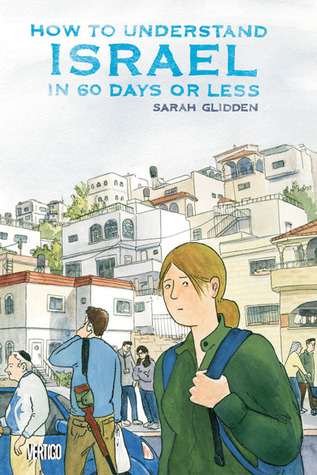 How to Understand Israel in 60 Days or Less (2010) by Sarah Glidden