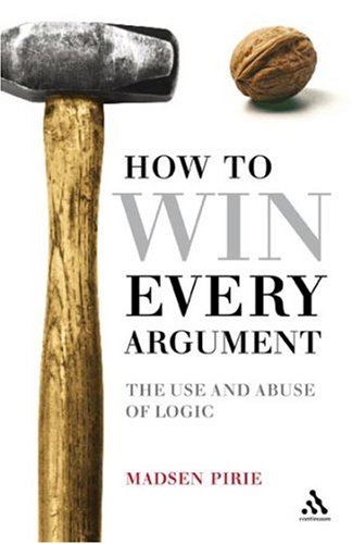 How to Win Every Argument: The Use and Abuse of Logic (2006)