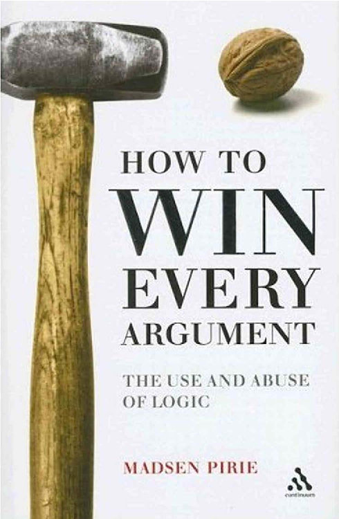 How to Win Every Argument (2011) by Madsen Pirie