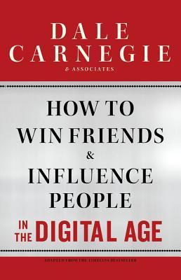 How to Win Friends and Influence People in the Digital Age (2000) by Dale Carnegie