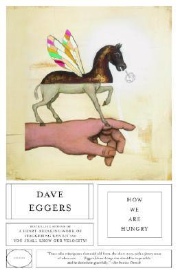 How We Are Hungry (2005) by Dave Eggers