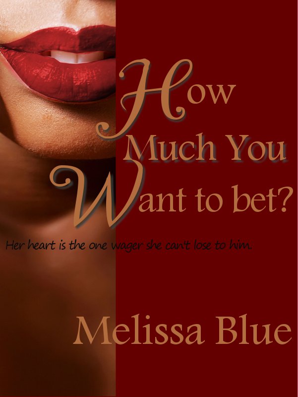 HowMuchYouWantToBet by Melissa Blue