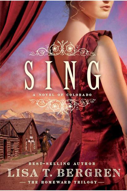 HT02 - Sing: A Novel of Colorado by Lisa T. Bergren