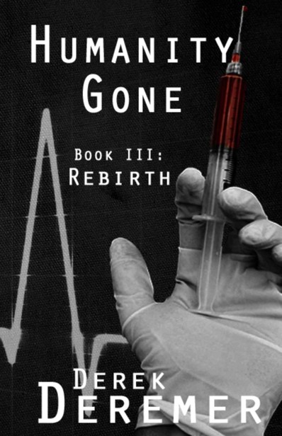 Humanity Gone (Book 3): Rebirth by Deremer, Derek