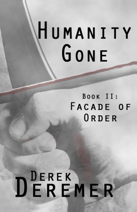 Humanity Gone: Facade of Order by Deremer, Derek