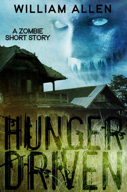 Hunger Driven: A Zombie Short Story by Allen, William