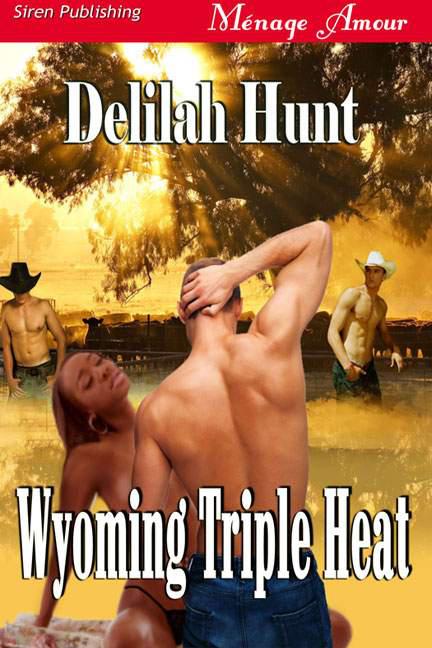 Hunt, Delilah - Wyoming Triple Heat (Siren Publishing Ménage Amour)