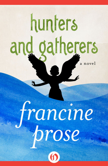 Hunters and Gatherers by Francine Prose