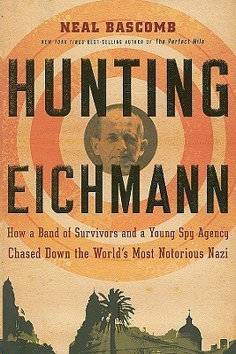 Hunting Eichmann by Neal Bascomb