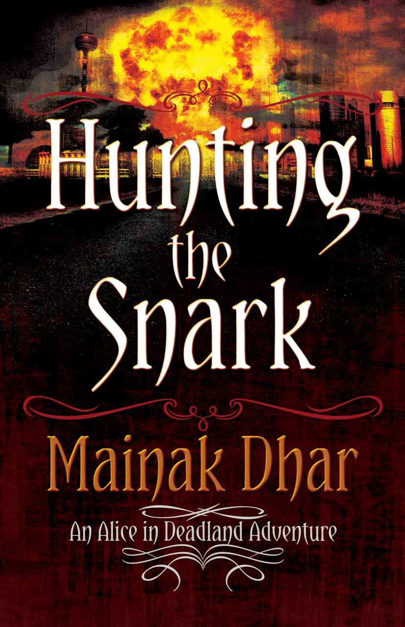 Hunting The Snark: An Alice in Deadland Adventure (Alice, No. 4) by Dhar, Mainak