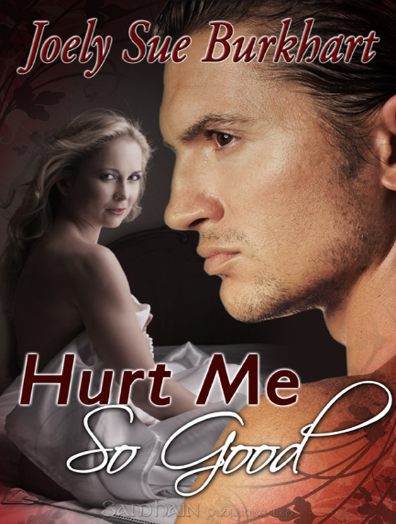 Hurt Me So Good (2010) by Joely Sue Burkhart