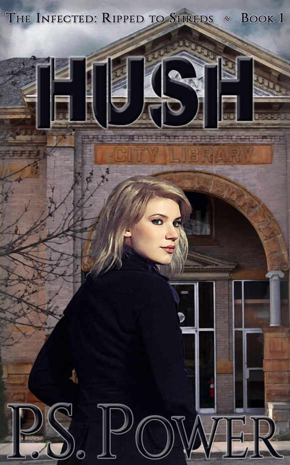 Hush (The Infected: Ripped to Shreds Book 1)