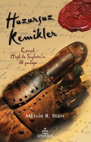 Huzursuz Kemikler: Cerrah Hugh De Singleton'ın İlk Günlüğü (2011) by Mel Starr