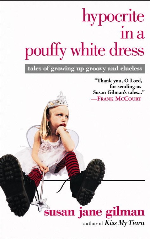 Hypocrite in a Pouffy White Dress by Susan Jane Gilman