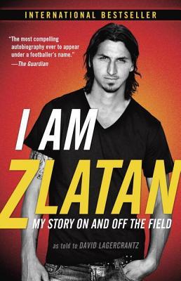 I Am Zlatan: My Story on and Off the Field (2011)