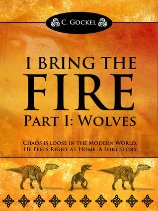 I Bring the Fire: Part I Wolves (2000) by C. Gockel