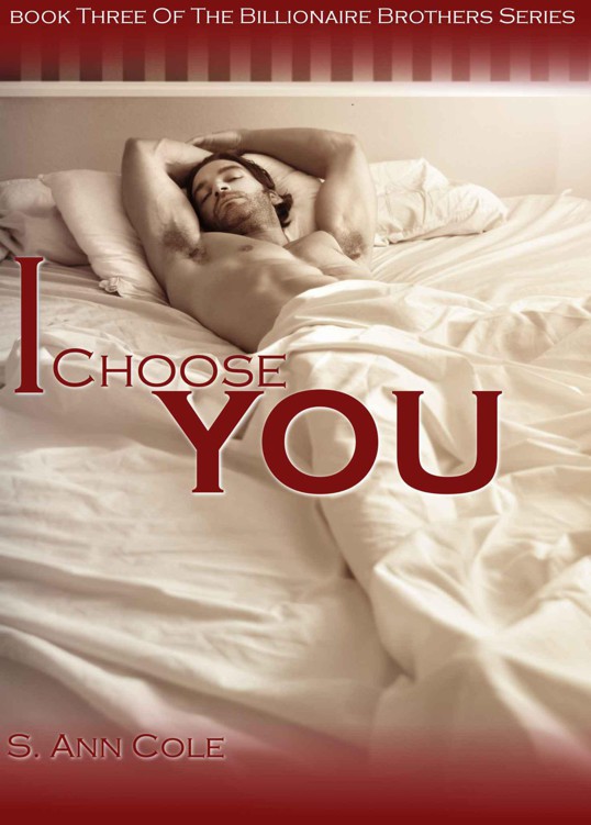 I Choose You (The Billionaire Brothers Series) by Cole, S. Ann