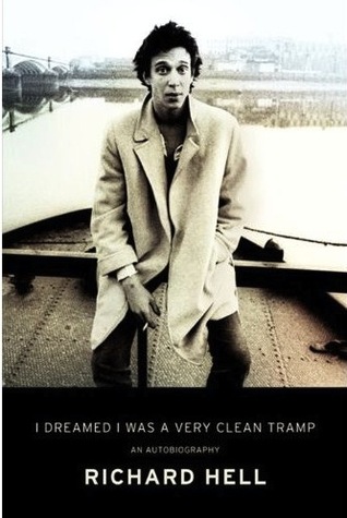 I Dreamed I Was a Very Clean Tramp (2013) by Richard Hell