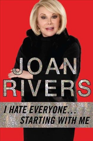 I Hate Everyone... Starting with Me (2012) by Joan Rivers