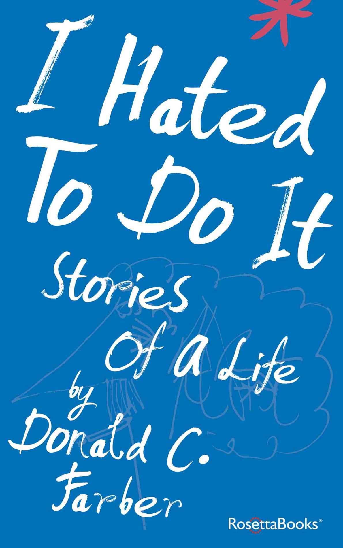 I Hated to Do It: Stories of a Life by Donald C. Farber