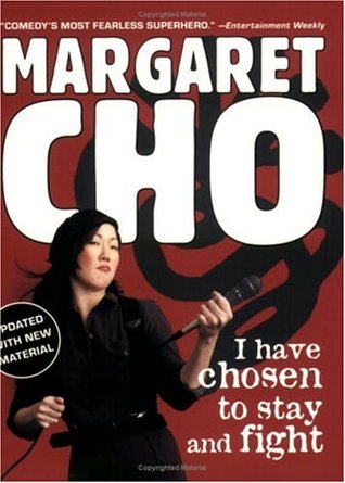 I Have Chosen to Stay and Fight (2006) by Margaret Cho