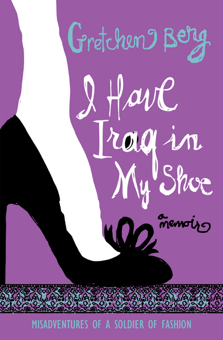 I Have Iraq in My Shoe by Gretchen Berg