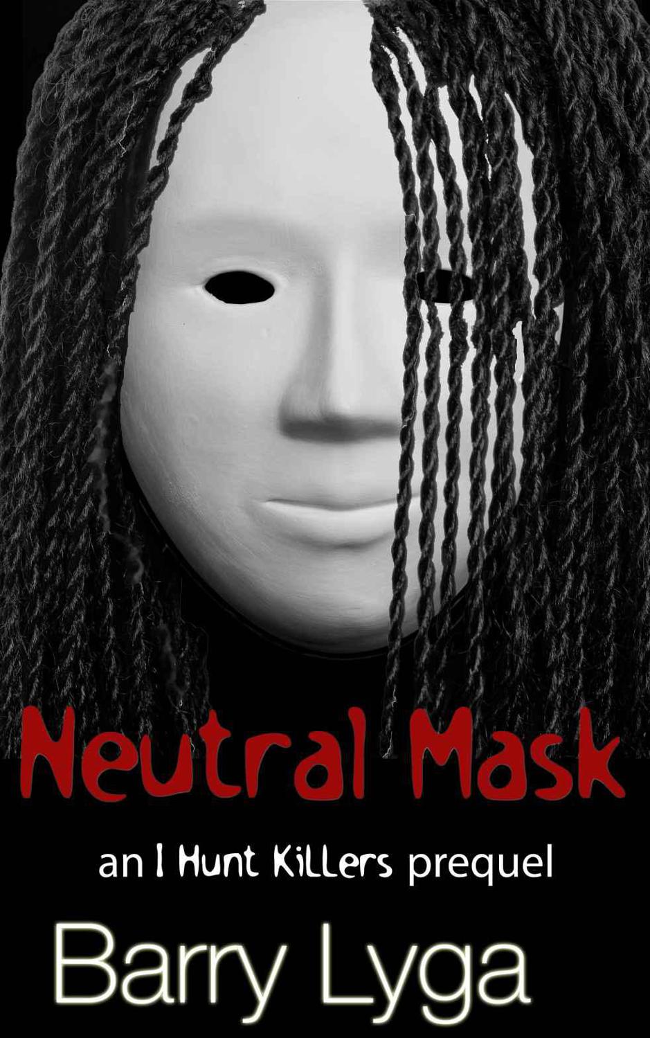 I Hunt Killers Neutral Mask by Barry Lyga