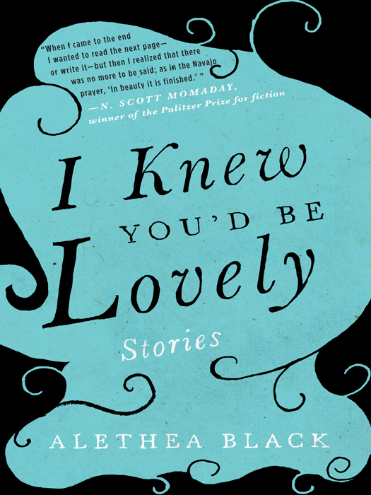 I Knew You'd Be Lovely (2011) by Alethea Black