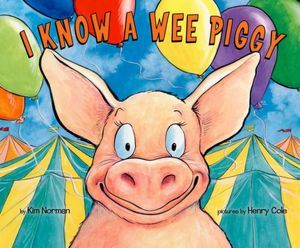 I Know A Wee Piggy (2012) by Kim Norman