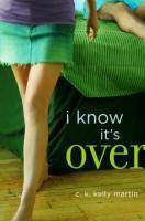 I Know It's Over by C. K. Kelly Martin