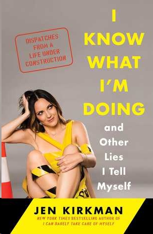 I Know What I'm Doing by Jen Kirkman