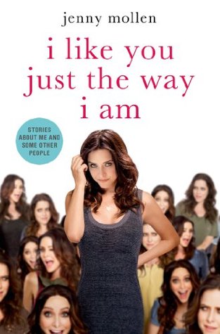 I Like You Just the Way I Am: Stories About Me and Some Other People (2014)