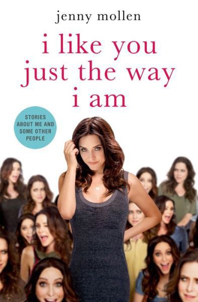 I Like You Just the Way I Am by Jenny Mollen