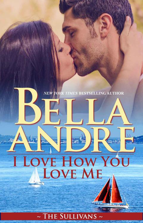 I Love How You Love Me: The Sullivans by Andre, Bella