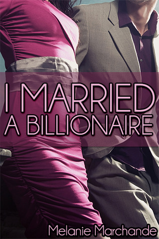 I Married a Billionaire (2013) by Melanie Marchande