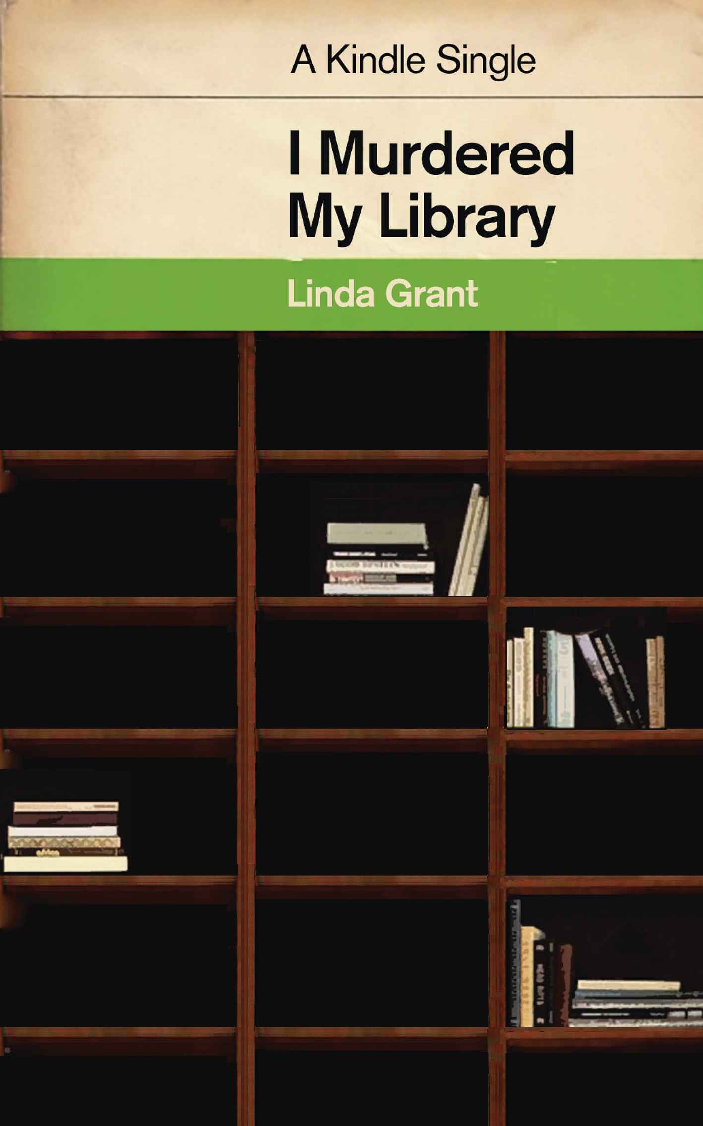 I Murdered My Library (Kindle Single) by Linda Grant