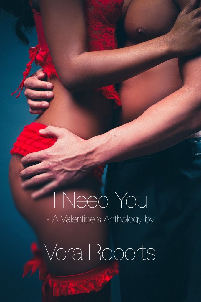 I Need You: A Valentine's Anthology by Roberts, Vera