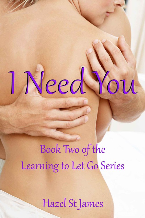 I Need You (Learning to Let Go) by Hazel St James