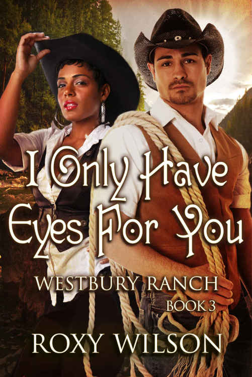 I Only Have Eyes For You: BWWM Cowboy/Western Romance (Westbury Ranch Book 3) by Roxy Wilson