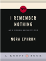 I Remember Nothing (2010) by Nora Ephron