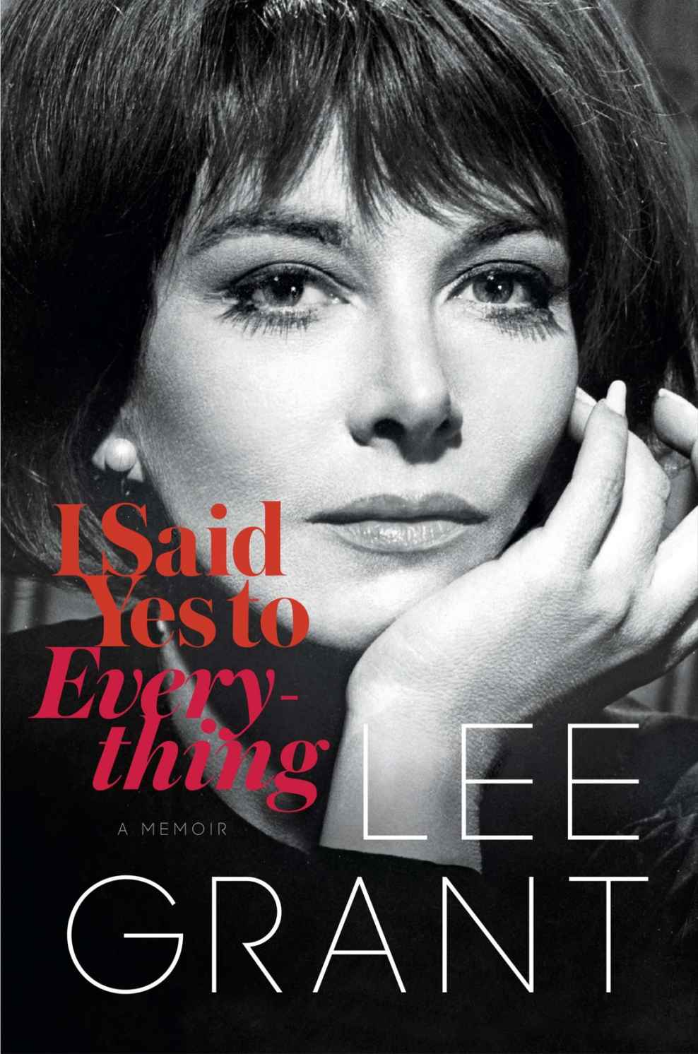 I Said Yes to Everything: A Memoir by Lee Grant