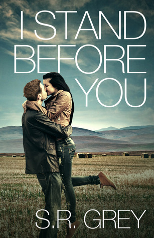 I Stand Before You (2013) by S.R. Grey