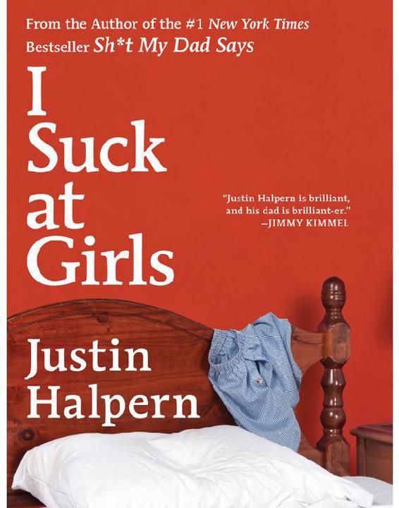 I Suck at Girls by Justin Halpern