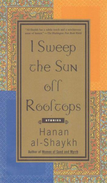 I Sweep the Sun Off Rooftops by Hanan Al-Shaykh