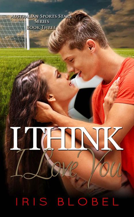 I Think I Love You (Australian Sports Star Series Book 3)